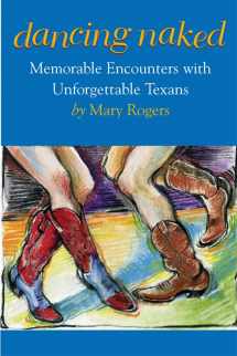 9780875653839-0875653839-Dancing Naked: Memorable Encounters with Unforgettable Texans