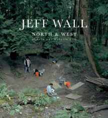 9781927958872-1927958873-Jeff Wall: North & West