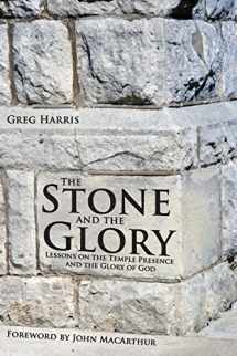 9781934952078-1934952079-The Stone and the Glory: Lessons on the Temple Presence and the Glory of God
