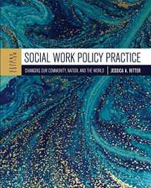 9781516527373-1516527372-Social Work Policy Practice: Changing Our Community, Nation, and the World