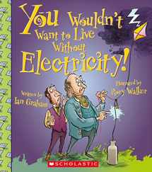 9780531213070-0531213072-You Wouldn't Want to Live Without Electricity! (You Wouldn't Want to Live Without…)