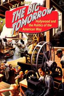9780226511634-0226511634-The Big Tomorrow: Hollywood and the Politics of the American Way