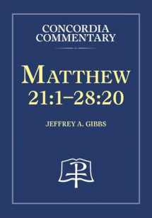 9780758644381-0758644388-Matthew 21:1 28:20: A Theological Exposition of Sacred Scripture (Concordia Commentary)