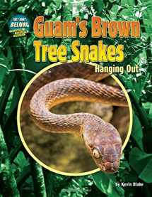 9781627248303-1627248307-Guam's Brown Tree Snakes: Hanging Out (They Don't Belong: Tracking Invasive Species)