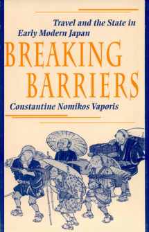 9780674081079-0674081072-Breaking Barriers: Travel and the State in Early Modern Japan (Harvard East Asian Monographs)