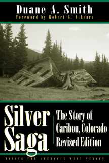9780870817298-0870817299-Silver Saga: The Story of Caribou, Colorado, Revised Edition (Mining the American West)