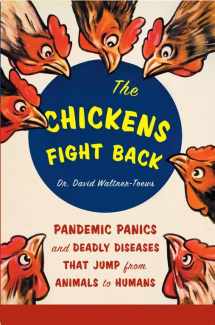 9781553652700-1553652703-The Chickens Fight Back: Pandemic Panics and Deadly Diseases That Jump from Animals to Humans