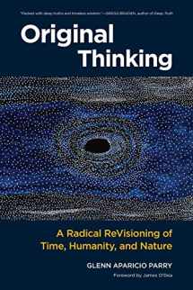 9781583948903-1583948902-Original Thinking: A Radical Revisioning of Time, Humanity, and Nature