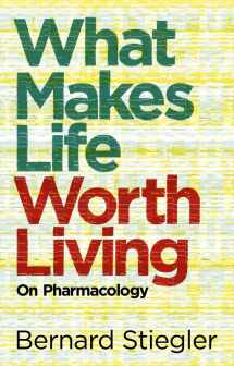 9780745662701-0745662706-What Makes Life Worth Living: On Pharmacology