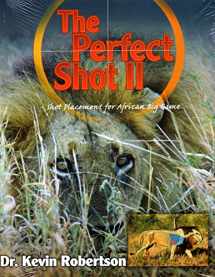 9781571574305-1571574301-The Perfect Shot II: A Complete Revision of the Shot Placement for African Big Game