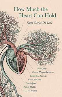 9781473649422-1473649420-How Much the Heart Can Hold: Seven Stories on Love