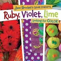 9780761346128-0761346120-Ruby, Violet, Lime: Looking for Color (Jane Brocket's Clever Concepts)