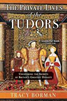 9780802127549-0802127541-The Private Lives of the Tudors: Uncovering the Secrets of Britain’s Greatest Dynasty