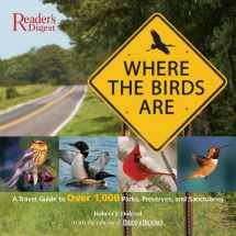 9780762108602-0762108606-Where the Birds Are: A Travel Guide to Over 1,000 Parks, Preserves, and Sanctuaries