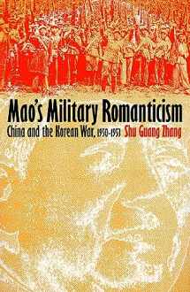 9780700607235-0700607234-Mao's Military Romanticism: China and the Korean War, 1950-1953 (Modern War Studies)
