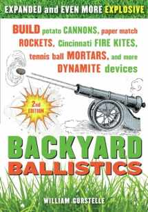9781613740644-1613740646-Backyard Ballistics: Build Potato Cannons, Paper Match Rockets, Cincinnati Fire Kites, Tennis Ball Mortars, and More Dynamite Devices