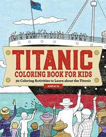 9781685398880-168539888X-Titanic Coloring Book for Kids: 30 Coloring Activities to Learn About the Titanic