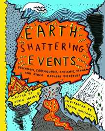 9781908714701-1908714700-Earth-Shattering Events: Volcanoes, earthquakes, cyclones, tsunamis and other natural disasters