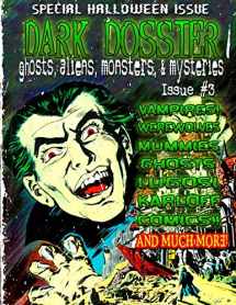 9780692286845-0692286845-Dark Dossier #3: The Magazine of Ghosts, Aliens, Monsters, & Mysteries!