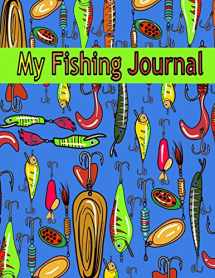 9781976415135-1976415136-My Fishing Journal ( Kids Fishing Book): Fishing Journal for Kids; Includes 50+ Journaling Pages for Recording Fishing Notes, Experiences and Memories (Kids Journal Diary for Fishing)