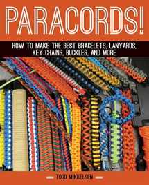 9781629148199-1629148199-Paracord!: How to Make the Best Bracelets, Lanyards, Key Chains, Buckles, and More