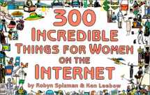 9781930435056-1930435053-300 Incredible Things for Women on the Internet