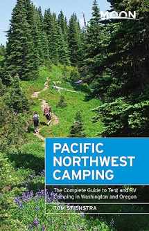 9781640498686-1640498680-Moon Pacific Northwest Camping: The Complete Guide to Tent and RV Camping in Washington and Oregon (Moon Outdoors)
