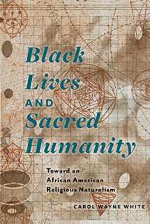9780823269815-0823269817-Black Lives and Sacred Humanity: Toward an African American Religious Naturalism