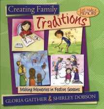 9781590523414-1590523415-Creating Family Traditions: Making Memories in Festive Seasons (Let's Make a Memory Series)