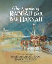 9781947857278-1947857274-The Legends of Rabbah Bar Bar Hannah with the Commentary of Rabbi Abraham Isaac Hakohen Kook