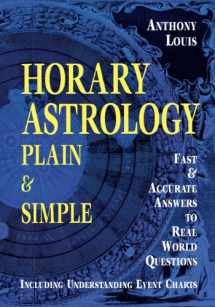 9781567184013-1567184014-Horary Astrology: Plain & Simple: Fast & Accurate Answers to Real World Questions