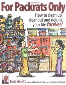 9780937750254-0937750255-For Packrats Only: How to Clean Up, Clear Out, and Dejunk Your Life Forever