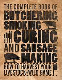 9780760337820-0760337829-The Complete Book of Butchering, Smoking, Curing, and Sausage Making: How to Harvest Your Livestock & Wild Game (Complete Meat)