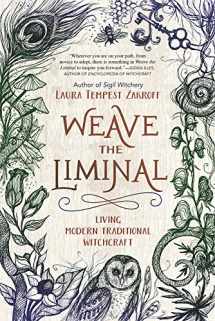 9780738756103-0738756105-Weave the Liminal: Living Modern Traditional Witchcraft (Weave the Liminal, 1)