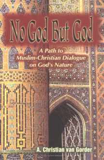 9781570754647-1570754640-No God but God: A Path to Muslim-Christian Dialogue on God's Nature (Faith Meets Faith Series)