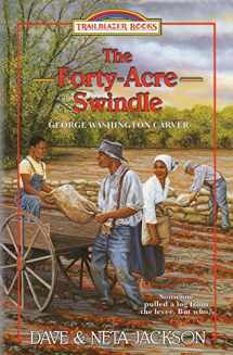 9781939445339-1939445337-The Forty-Acre Swindle: Introducing George Washington Carver (Trailblazer Books)