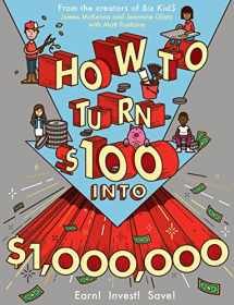 9780761180807-076118080X-How to Turn $100 into $1,000,000: Earn! Invest! Save!