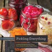 9781682681787-1682681785-Pickling Everything: Foolproof Recipes for Sour, Sweet, Spicy, Savory, Crunchy, Tangy Treats (Countryman Know How)