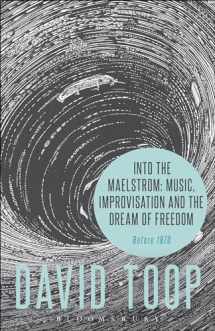 9781628927696-1628927690-Into the Maelstrom: Music, Improvisation and the Dream of Freedom: Before 1970