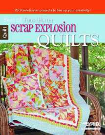 9781464708718-1464708711-Scrap Explosion Quilts: 25 Stash-buster Projects to Fire Up Your Creativity! (Best of Fons & Porter)