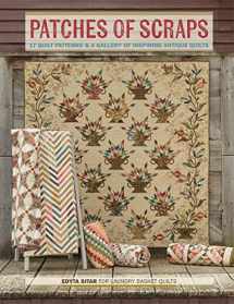 9780983668848-0983668841-Patches of Scraps: 17 Quilt Patterns and a Gallery of Inspiring Antique Quilts (Laundry Basket Quilts)