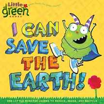 9781416967897-1416967893-I Can Save the Earth!: One Little Monster Learns to Reduce, Reuse, and Recycle (Little Green Books)