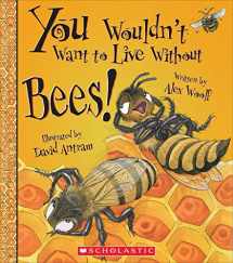 9780531224878-0531224872-You Wouldn't Want to Live Without Bees! (You Wouldn't Want to Live Without…)