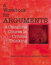 9781603845496-1603845496-A Workbook for Arguments: A Complete Course in Critical Thinking