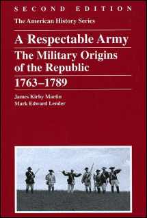 9780882952390-0882952390-A Respectable Army: The Military Origins of the Republic, 1763 - 1789