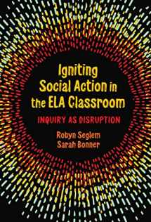 9780807767559-0807767557-Igniting Social Action in the ELA Classroom: Inquiry as Disruption
