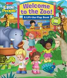 9780794443627-0794443621-Fisher-Price Little People: Welcome to the Zoo! (Lift-the-Flap)