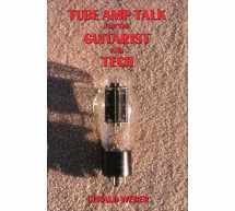 9780964106017-0964106019-Tube Amp Talk for the Guitarist and Tech