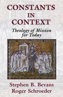 9781570755170-1570755175-Constants in Context: A Theology of Mission for Today (American Society of Missiology Series)