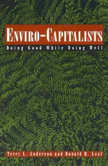 9780847683819-0847683818-Enviro-Capitalists: Doing Good While Doing Well (The Political Economy Forum)